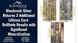 Blackrock Silver Returns 3 Additional Lithium Core Drillhole Results with Significant Mineralization