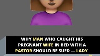 Why man who caught his pregnant wife in bed with a pastor should be sued — Lady.