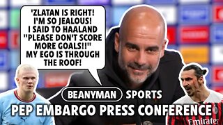 'Zlatan is RIGHT! I'm SO jealous! Haaland don't score more goals!' | Man City v Fulham | Pep Embargo