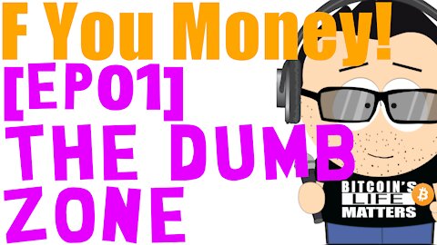 F You Money! [E01] The Dumb Zone