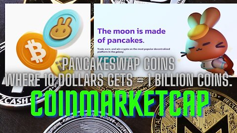 PancakeSwap coins where 10 dollars gets = 1 billion coins searching on Coinmarketcap