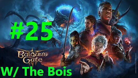 Baldurs Gate 3 With The Bois Full Playthrough Part 25
