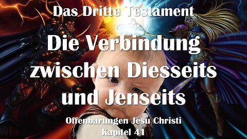 Verbindung zwischen Diesseits und Jenseits... Jesus Christus erläutert ❤️ Das Dritte Testament Kapitel 41