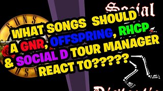 What Tracks should a Guns N' Roses, Offspring , RHCP, & Social Distortion Tour Manager React to?