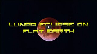 13) Lunar Eclipse On Flat Earth - by Vikka Drazin