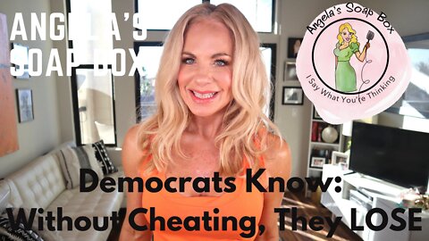 Democrats Know: Without Cheating, They LOSE
