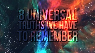8 Universal Truths We Have to Remember