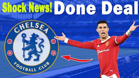 Shocking News, Ronaldo Joins Chelsea, Ronaldo Signed For Chelsea