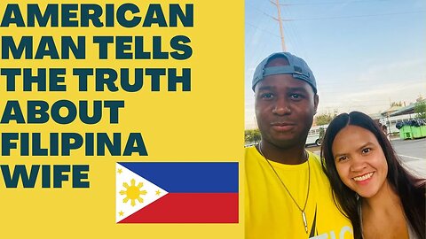 American Man Tells The Truth About Marrying A Filipina