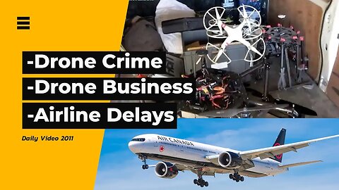 Underwater And Air Drone Drug Crime, Manufacturer Drone Partnership, Air Canada Delays