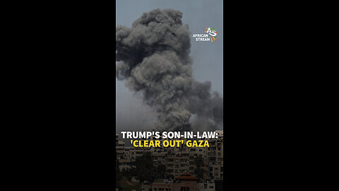 TRUMP’S SON-IN-LAW: ‘CLEAR OUT’ GAZA