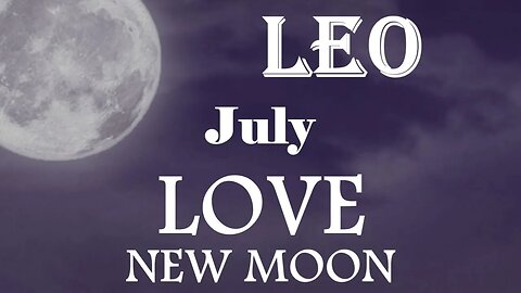 Leo *They're Burning To Be Your Hero, All That Was Never Said Will Be Said* July 2023 New Moon