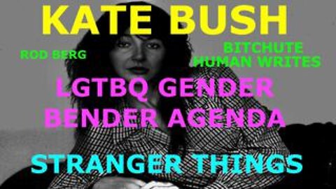 KATE BUSH'S STRANGE CAREER RESURRECTION TIED TO THE PROMOTION OF THE LGTBQ GENDER BENDER AGENDA!