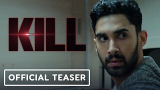Kill - Official Teaser Trailer