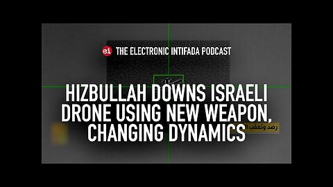 Hizbullah downs Israeli drone using new weapon, changing dynamics, with Jon Elmer