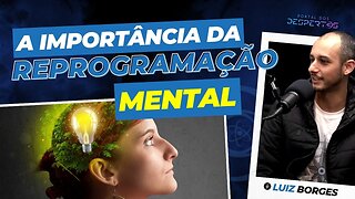 A importância da Reprogramação Mental