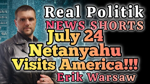 NEWS SHORTS: Netanyahu Visits America July 24