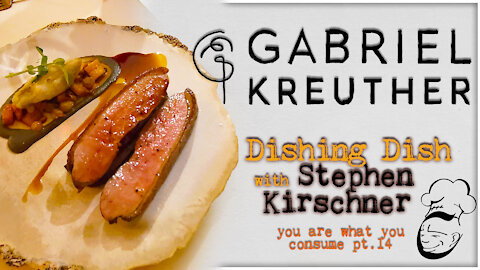 Gabriel Kreuther NYC : Dishing Dish | You Are What You Consume pt. 14