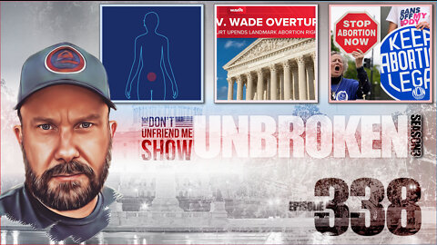 EP. 338 | 24JUN22 | If America is free why isn’t abortion legal … or is it?