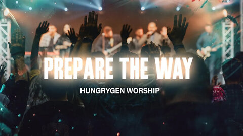 PREPARE THE WAY @Hungrygen Worship - Topic