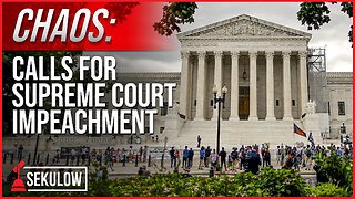 CHAOS: Calls For Supreme Court Impeachment