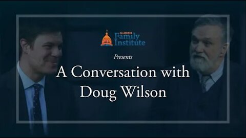 An Interview with Pastor Douglas Wilson
