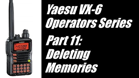 VX-6 Operators Series - Part 11: Deleting/Masking a Memory Channel