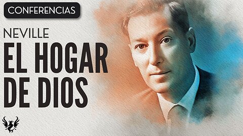 💥 EL HOGAR DE DIOS ❯ Neville Goddard ❯ CONFERENCIA COMPLETA 📚