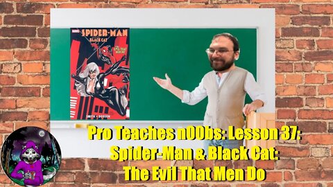 Pro Teaches n00bs: Lesson 37: Spider-Man & Black Cat: The Evil That Men Do