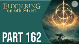 Elden Ring on 6th Street Part 162