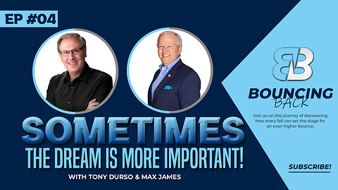 Sometimes The Dream is More Important! | Tony DUrso & Max James | Entrepreneur | Bouncing Back 04