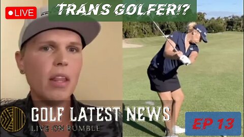 FULL EPISODE | TRANS Golfer on PGA Tour!?!? || Golf's Latest News Ep 13
