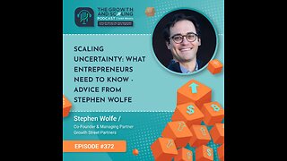 Ep#372 Stephen Wolfe: Scaling Uncertainty: What Entrepreneurs Need to Know