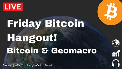 Friday Bitcoin Hangout! Bitcoin and Geomacro! NEW ATH!!