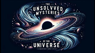The Unsolved Mysteries of the Universe: What Lies Beyond the Known?