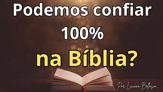 Você Pode Confiar Inteiramente na Bíblia?