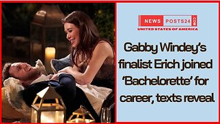 Gabby Windey’s finalist Erich joined ‘Bachelorette’ for career, texts reveal