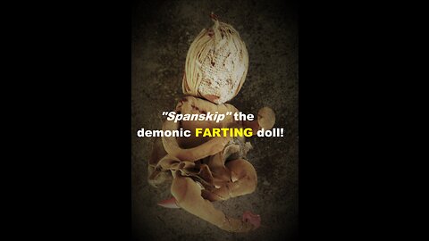 Demonic FARTING doll!!!
