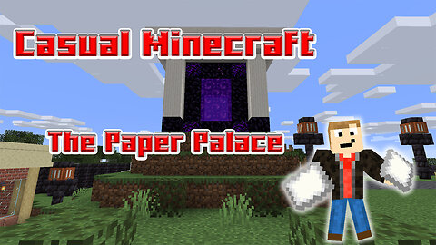 The Paper Palace - Casual Minecraft Episode 5