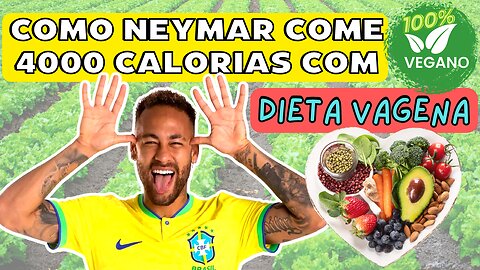 Neymar jr's diet - 4000 Calories per day with vegan foods | Dieta do Neymar jr 4000 Calorias no dia