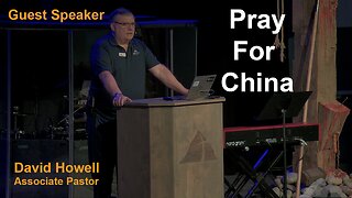 Guest Speaker David Howell - Pray For China