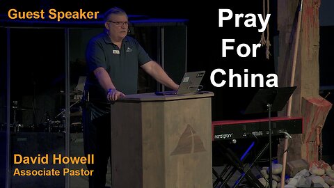 Guest Speaker David Howell - Pray For China