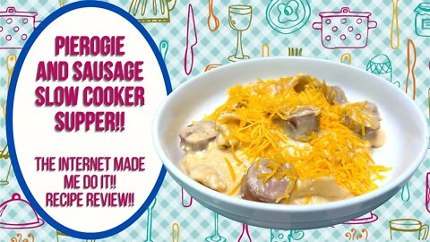 SLOW COOKER PIEROGIE & SAUSAGE SUPPER! THE INTERNET MADE ME DO IT!!