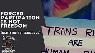 Forced Participation Is Not Freedom (Clip from Episode 199)