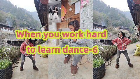 When you work hard to learn dance 6