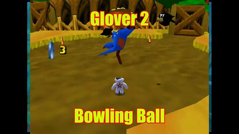 Glover 2: Making a Bowling Ball