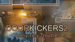 DoorKickers2: Teeny Tiny Troubles (Pt.1-10)