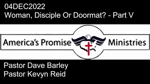 04DEC2022 - Woman, Disciple Or Doormat? - Part V