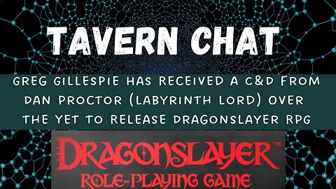 Greg Gillespie Has Received a C&D from Dan Proctor Over the Yet to Release Dragonslayer RPG
