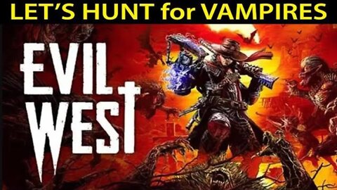 LET'S HUNT for VAMPIRES I #EvilWest I #pacific414 I Gameplay